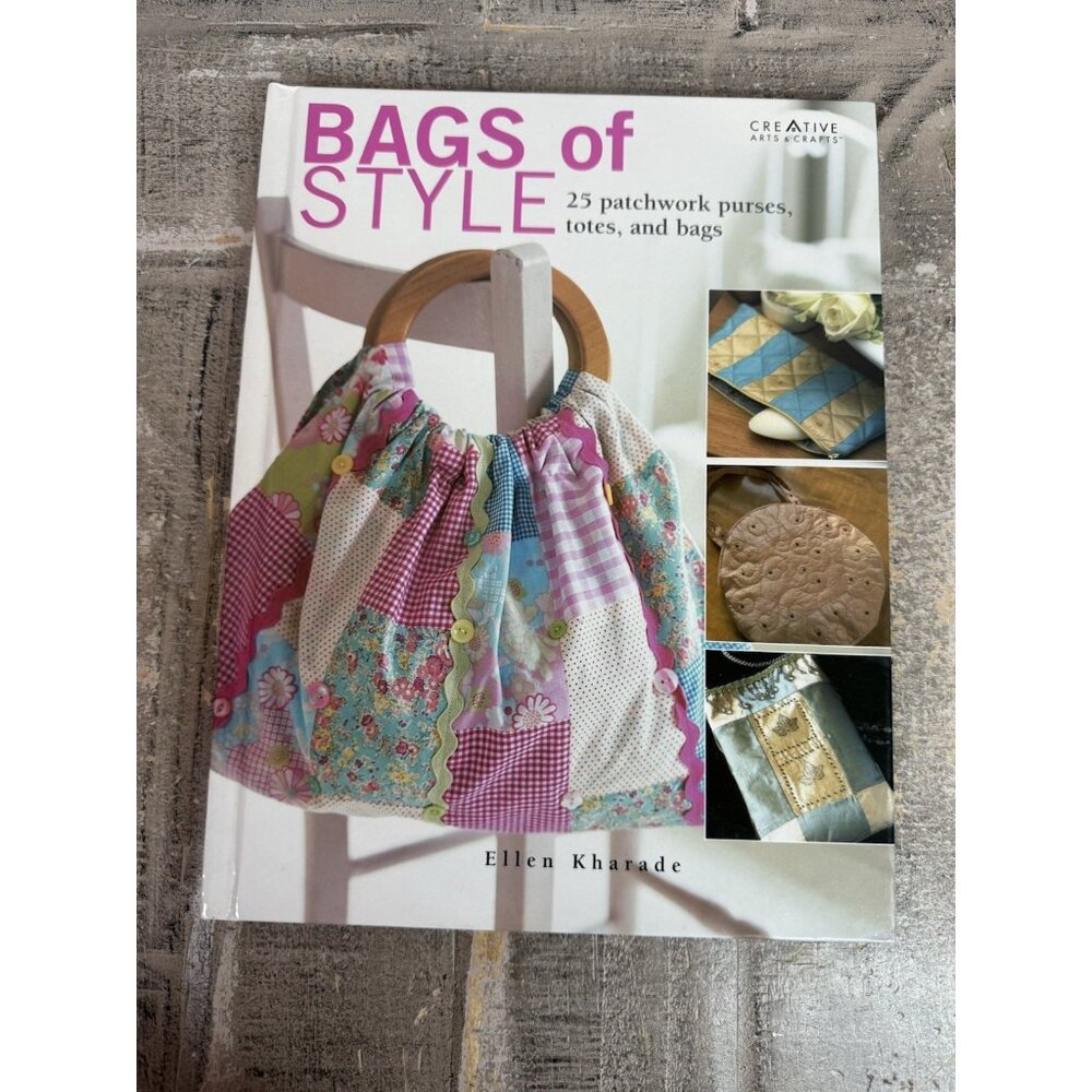 Bags Of Style ~ 25 Purses, Totes, & Bags By Ellen Kharade (2005) Hardcover